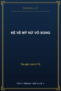 Kể Về Mỹ Nữ Vô Song