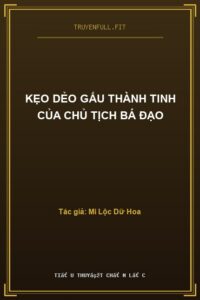 Kẹo Dẻo Gấu Thành Tinh Của Chủ Tịch Bá Đạo