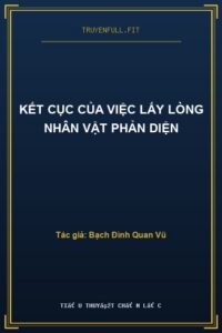 Kết Cục Của Việc Lấy Lòng Nhân Vật Phản Diện