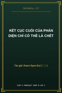 Kết Cục Cuối Của Phản Diện Chỉ Có Thể Là Chết