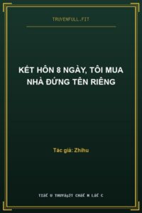 Kết Hôn 8 Ngày, Tôi Mua Nhà Đứng Tên Riêng