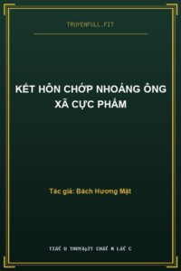 Kết Hôn Chớp Nhoáng Ông Xã Cực Phẩm