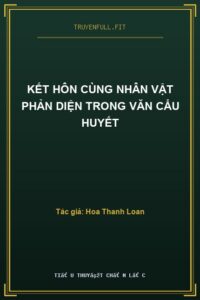 Kết Hôn Cùng Nhân Vật Phản Diện Trong Văn Cẩu Huyết