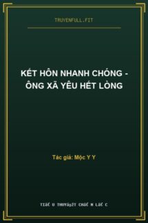 Kết Hôn Nhanh Chóng – Ông Xã Yêu Hết Lòng