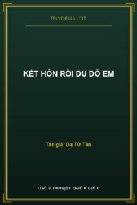 Kết Hôn Rồi Dụ Dỗ Em