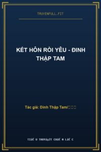 Kết Hôn Rồi Yêu – Đinh Thập Tam