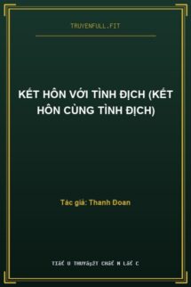 Kết Hôn Với Tình Địch (Kết Hôn Cùng Tình Địch)