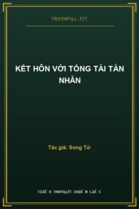 Kết Hôn Với Tổng Tài Tàn Nhẫn