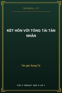Kết Hôn Với Tổng Tài Tàn Nhẫn