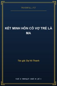 Kết Minh Hôn Cô Vợ Trẻ Là Ma