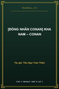 [Đồng Nhân Conan] Kha Nam – Conan