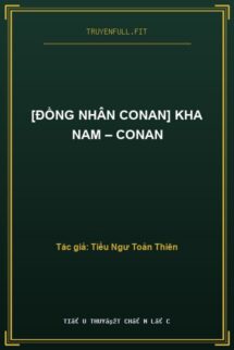 [Đồng Nhân Conan] Kha Nam – Conan