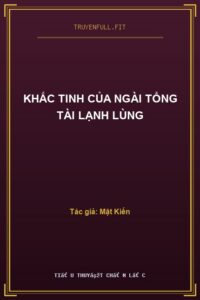 Khắc Tinh Của Ngài Tổng Tài Lạnh Lùng