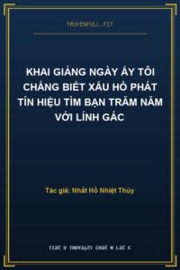 Khai Giảng Ngày Ấy Tôi Chẳng Biết Xấu Hổ Phát Tín Hiệu Tìm Bạn Trăm Năm Với Lính Gác