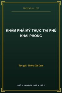 Khám Phá Mỹ Thực Tại Phủ Khai Phong