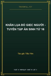 Khăn Lụa Đỏ Giec Người – Tuyển Tập Án Sinh Tử 16