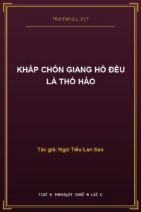 Khắp Chốn Giang Hồ Đều Là Thổ Hào