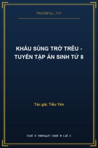 Khẩu Súng Trớ Trêu – Tuyển Tập Án Sinh Tử 8