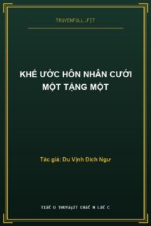 Khế Ước Hôn Nhân Cưới Một Tặng Một