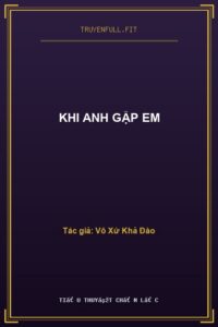 Khi Anh Gặp Em