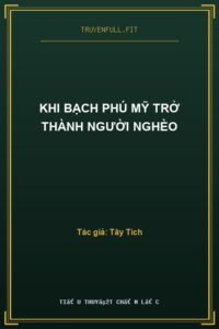 Khi Bạch Phú Mỹ Trở Thành Người Nghèo