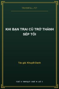 Khi Bạn Trai Cũ Trở Thành Sếp Tôi