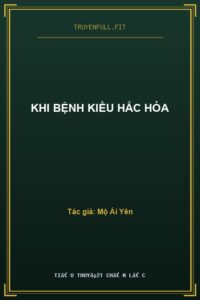 Khi Bệnh Kiều Hắc Hóa