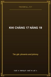 Khi Chàng 17 Nàng 19