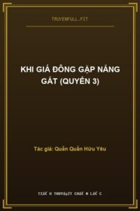 Khi Giá Đông Gặp Nắng Gắt (Quyển 3)