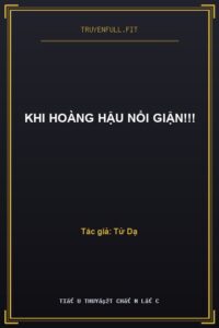 Khi Hoàng Hậu Nổi Giận!!!