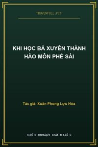 Khi Học Bá Xuyên Thành Hào Môn Phế Sài