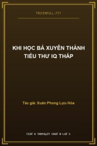 Khi Học Bá Xuyên Thành Tiểu Thư IQ Thấp