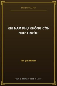 Khi Nam Phụ Không Còn Như Trước