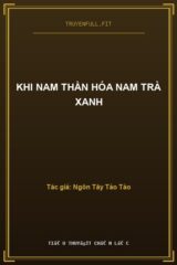 Khi Nam Thần Hóa Nam Trà Xanh
