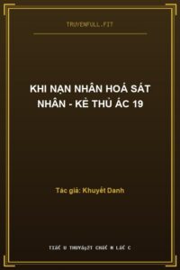 Khi Nạn Nhân Hoá Sát Nhân – Kẻ Thủ Ác 19