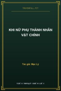 Khi Nữ Phụ Thành Nhân Vật Chính