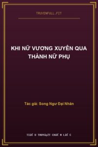 Khi Nữ Vương Xuyên Qua Thành Nữ Phụ