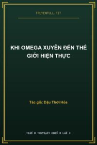 Khi Omega Xuyên Đến Thế Giới Hiện Thực