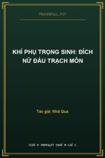 Khí Phụ Trọng Sinh: Đích Nữ Đấu Trạch Môn