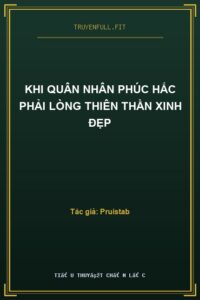 Khi Quân Nhân Phúc Hắc Phải Lòng Thiên Thần Xinh Đẹp