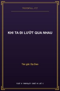 Khi Ta Đi Lướt Qua Nhau