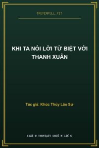 Khi Ta Nói Lời Từ Biệt Với Thanh Xuân