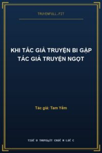 Khi Tác Giả Truyện Bi Gặp Tác Giả Truyện Ngọt