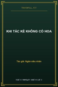 Khi Tắc Kè Không Có Hoa