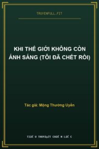 Khi Thế Giới Không Còn Ánh Sáng (Tôi Đã Chết Rồi)