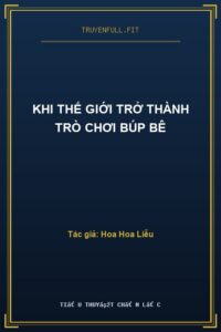 Khi Thế Giới Trở Thành Trò Chơi Búp Bê