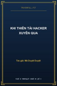 Khi Thiên Tài Hacker Xuyên Qua