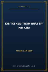 Khi Tôi Xem Trộm Nhật Ký Kim Chủ