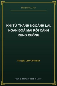 Khi Tử Thanh Ngoảnh Lại, Ngàn Đoá Mai Rời Cành Rụng Xuống