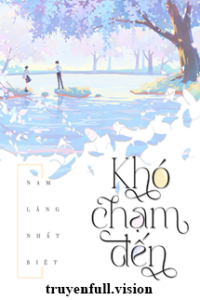 Khó Chạm Đến [Khó Phàn] – Nam Lăng Nhất Biệt